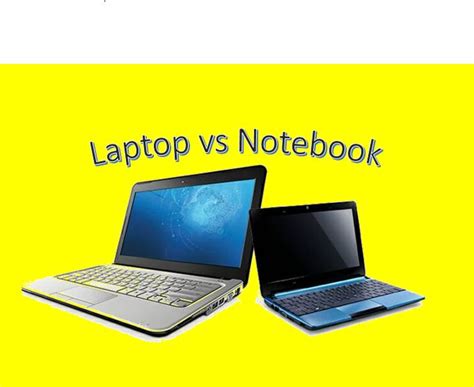 Laptop Vs Notebook Understanding The Differences Tech Hegemony