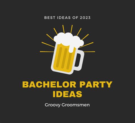 25 Bachelor Party Ideas To Make The Last Night Of Freedom Epic Groovy Groomsmen Ts