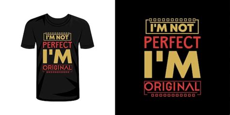 Premium Vector Im Not Perfect Im Original Tshirt Typography Design