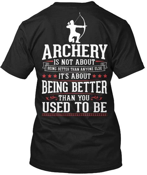 Archerys Is Not About Being Better Than Anyone Else Archery Funny T Shirt For Men Archery