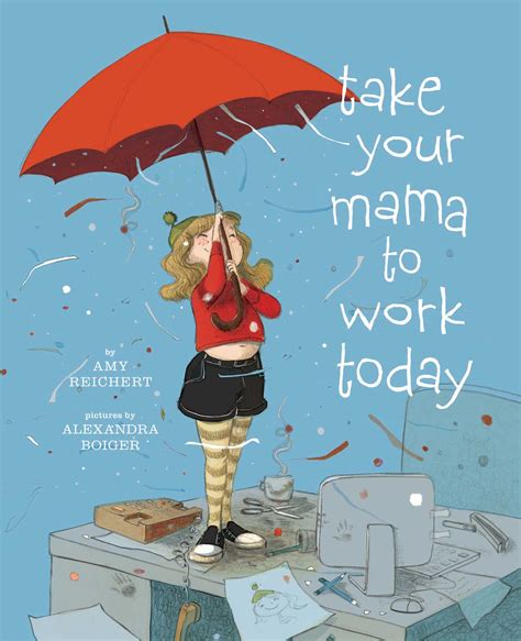 Take Your Mama To Work Today Ebook By Amy Reichert Alexandra Boiger