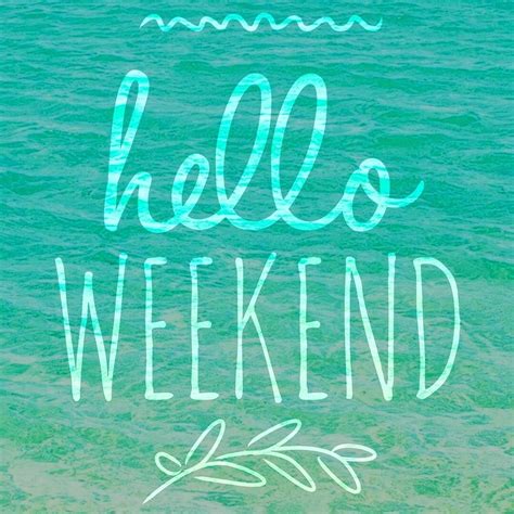 Hello weekend Weekend vibes Weekend motivation | Weekend motivation ...