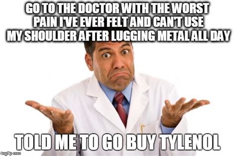 Unless Im Dying Whats The Point To Go To A Doctor Imgflip