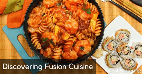 Discovering Fusion Cuisine Read Here Blog