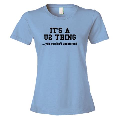 Womens Its A U2 Thing You Wouldnt Understand Tee Shirt