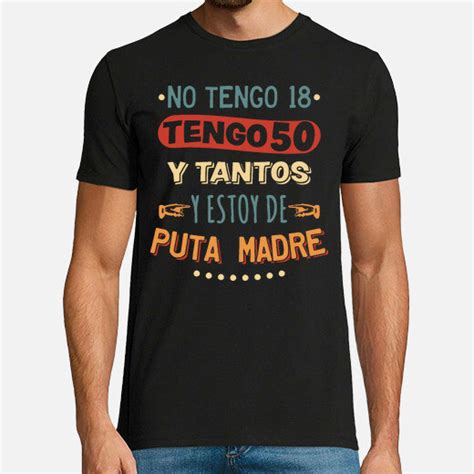 Camiseta 50 Y Tantos Y Estoy De Puta Madre Latostadora