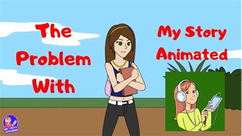 The Problem With My Story Animated Youtube