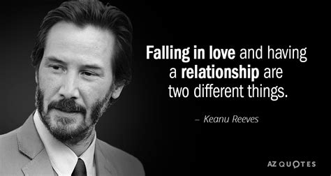 Keanu Reeves Quote Falling In Love And Having A Relationship Are Two