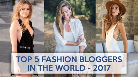 Top 5 Fashion Bloggers In The World 2017 Youtube