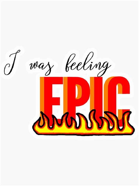 I Was Feeling Epic Quote Sticker By Rbcaqk Redbubble