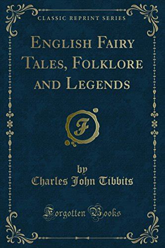 English Fairy Tales Folklore And Legends By Charles John Tibbits