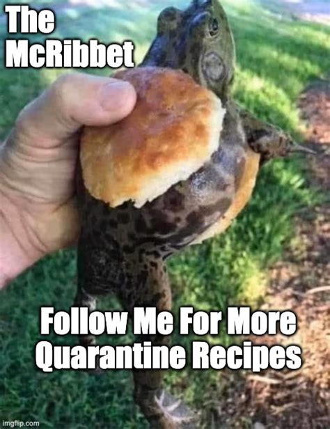 The Mcribbet Follow Me For More Quarantine Recipes Imgflip