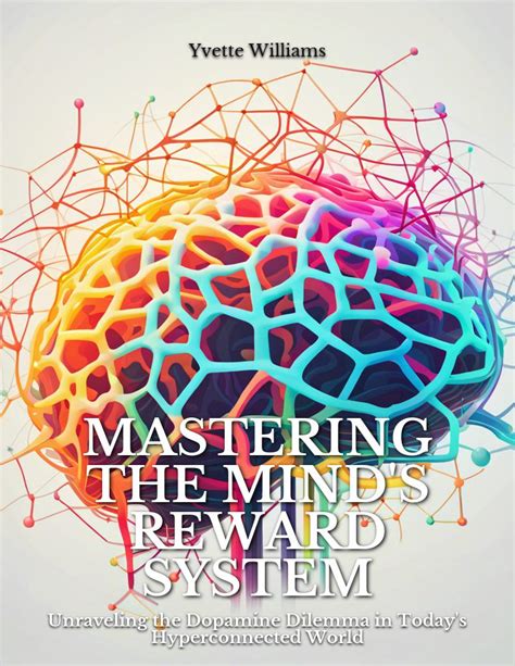 Mastering The Minds Reward System Unraveling The Dopamine Dilemma In