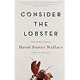 Consider The Lobster And Other Essays Wallace David Foster Books Amazon Ca