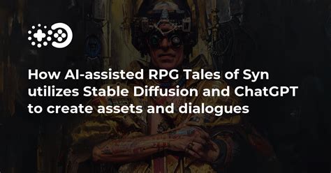 How Ai Assisted Rpg Tales Of Syn Utilizes Stable Diffusion And Chatgpt