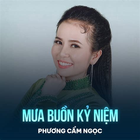 Mưa Buồn Kỷ Niệm Song And Lyrics By Phuong Cam Ngoc Spotify