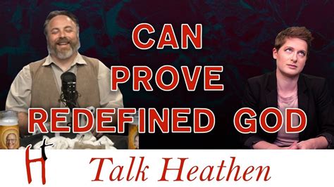 Atheist Can Prove God If He Re Defines God Rob La Talk Heathen