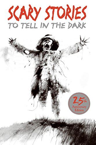 Scary Stories To Tell In The Dark 25th Anniversary Edition By Schwartz
