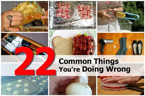 22 Common Things Youre Doing Wrong