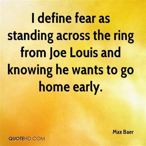 Now read the below mentioned quotes, i hope they would teach you something new. Max Baer Quotes | QuoteHD