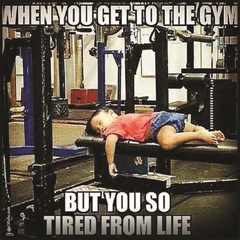 When You Get To The Gym But You So Tired From Life Funny Gym Quotes