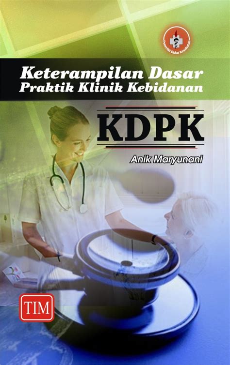 Keterampilan Dasar Praktik Klinik Kebidanan (KDPK) - Penerbit trans
