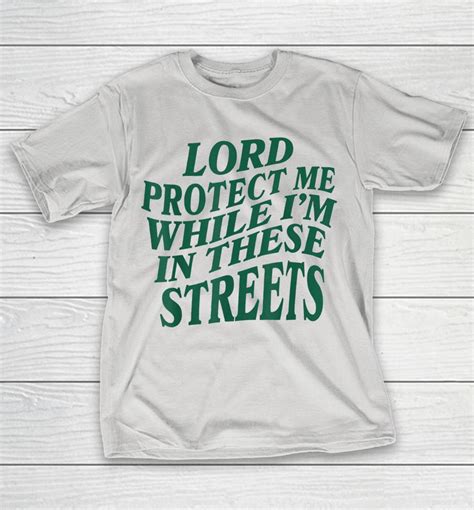 Lord Protect Me While Im In These Streets Shirts Woopytee