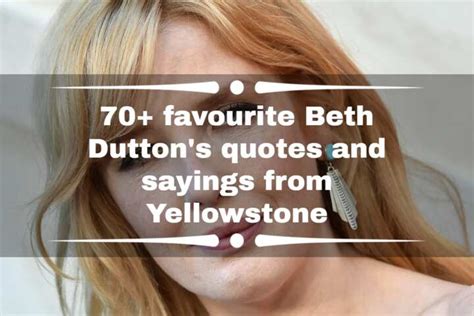 70 Favourite Beth Duttons Quotes And Sayings From Yellowstone Legitng