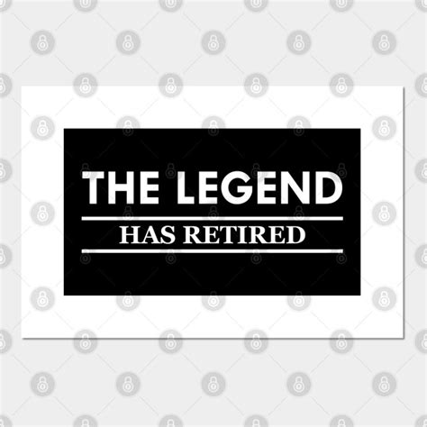 Retirement The Legend Has Retired Retirement Ts Posters And