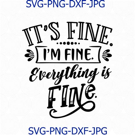 I'm Fine It's Fine? SVG File