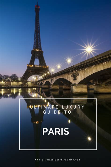 Ultimate Luxury Guide To Paris Pont Paris Paris Eiffel Tower Eifel