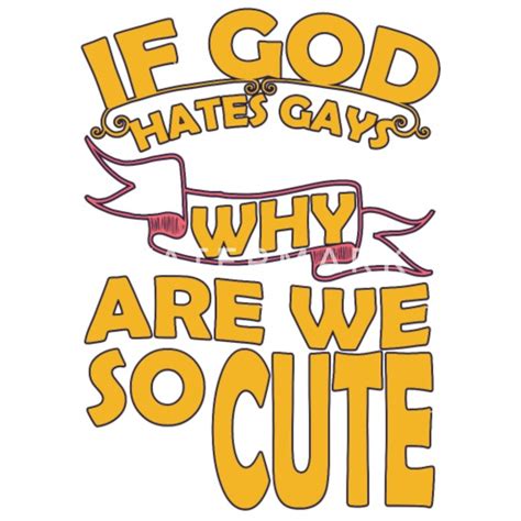 Gay T Shirts If Gog Hates Gays Why Are We So Cute Mens Premium T Shirt