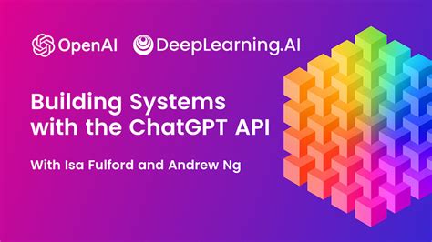 Building Systems With The Chatgpt Api By Isa Fulford Openai And Hot