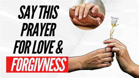 Powerful Prayer For Love And Forgiveness Prayer To Heal A