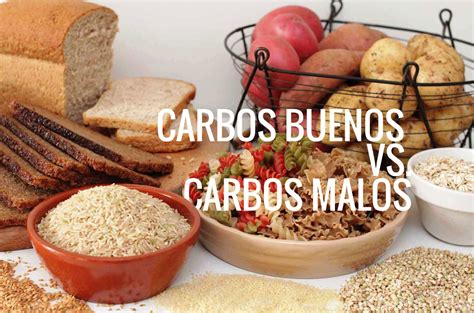 Descubre Las Diferencias Entre Los Carbohidratos Buenos De Los Malos