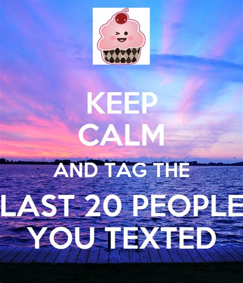 Keep Calm And Tag The Last 20 People You Texted Poster Vanessa Keep