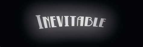 Inevitable synonyms, inevitable pronunciation, inevitable translation, english dictionary definition of inevitable. INEVITABLE by COOLDECSTUDIOS — Kickstarter