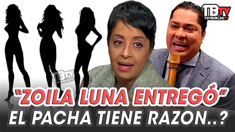 El Pacha Tuvo Razon Con Zoila Luna And Las Mujeres Que Tuvieron Que