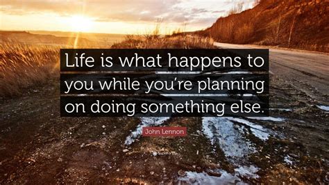 John Lennon Quote Life Is What Happens To You While Youre Planning