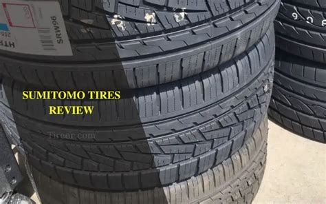 2023 Sumitomo Tires Review Are Sumitomo Tires Good Tireer