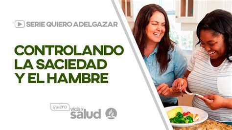 Controlando La Saciedad Y El Hambre Serie Quiero Adelgazar