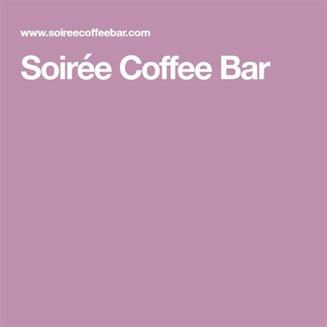 Soirée Coffee Bar In 2022 Coffee Bar Soirée Bar