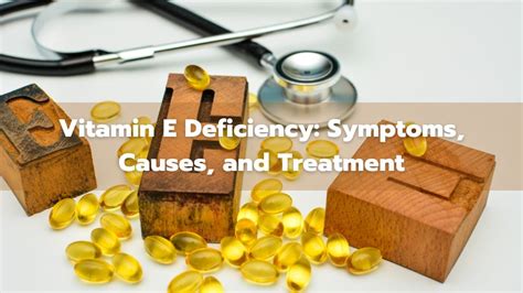 Vitamin E Deficiency Symptoms Causes And Treatment