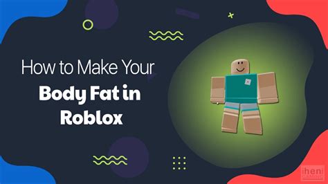 How To Make Your Body Fat In Roblox Step By Step Guide