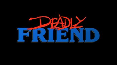 Deadly Friend Θανάσιμος φίλος Review