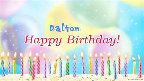 30 Happy Birthday Dalton Images Wishes Cakes Cards Full Birthday