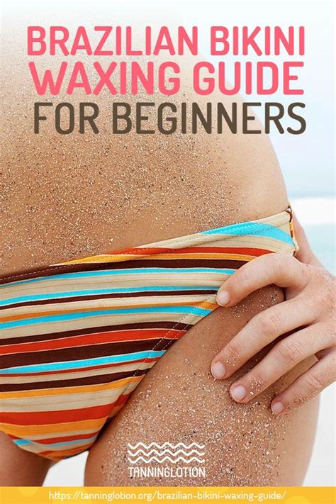 Brazilian Bikini Waxing Guide For Beginners Tanning Lotion Brazilian Bikini Wax Bikini Wax