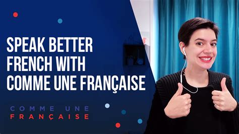 Learn To Speak Better French With Comme Une Française Comme Une Française