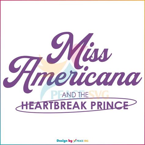 Miss Americana And The Heartbreak Prince Svg Cutting File Peacesvg