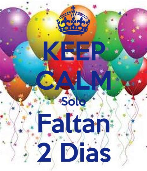 Keep Calm Solo Faltan 2 Dias Poster Jessicayesenia7 Keep Calm O Matic